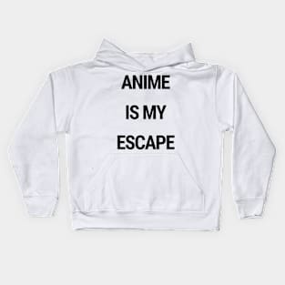 Anime is my escape Kids Hoodie